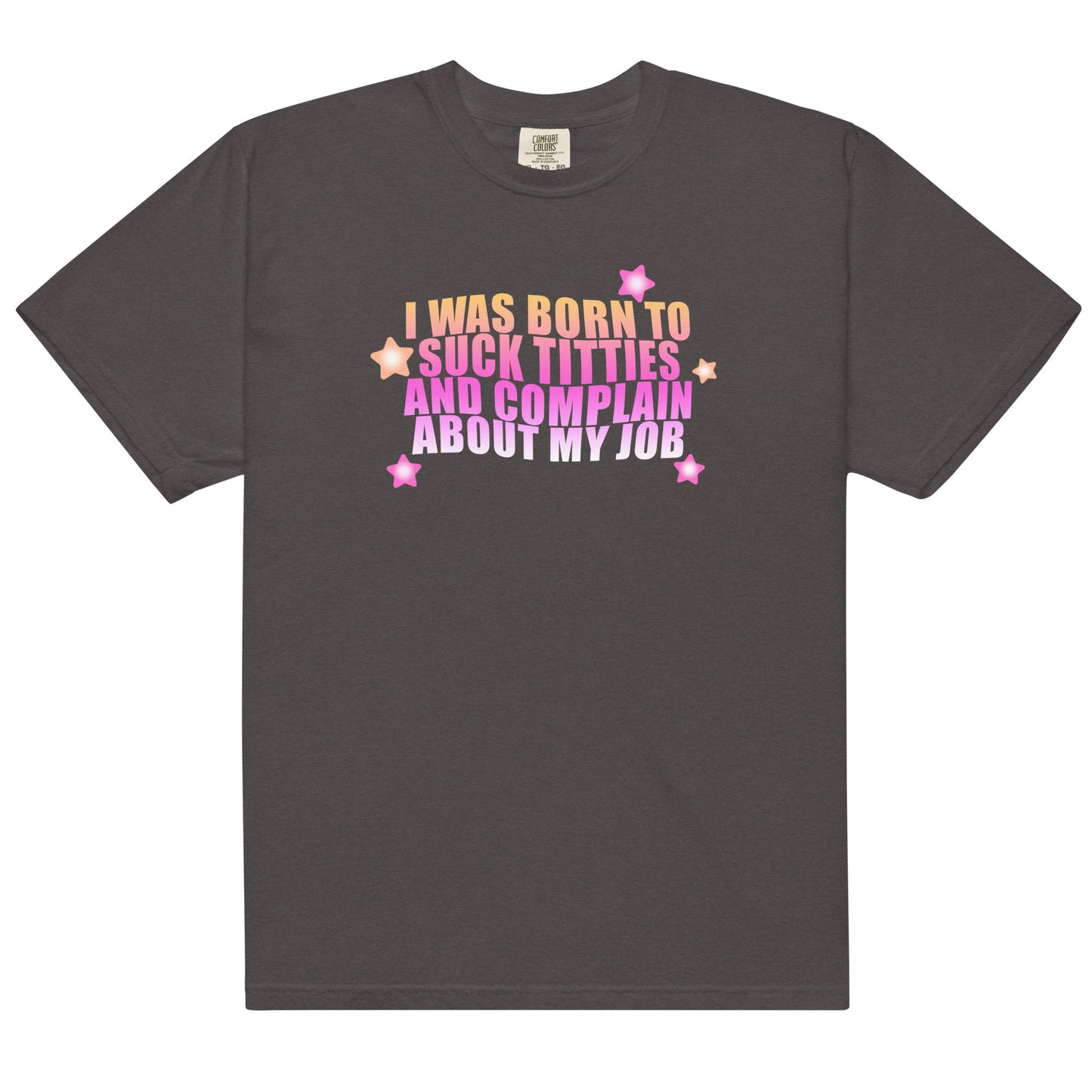 Suck Titties And Complain About My Job Unisex t-shirt