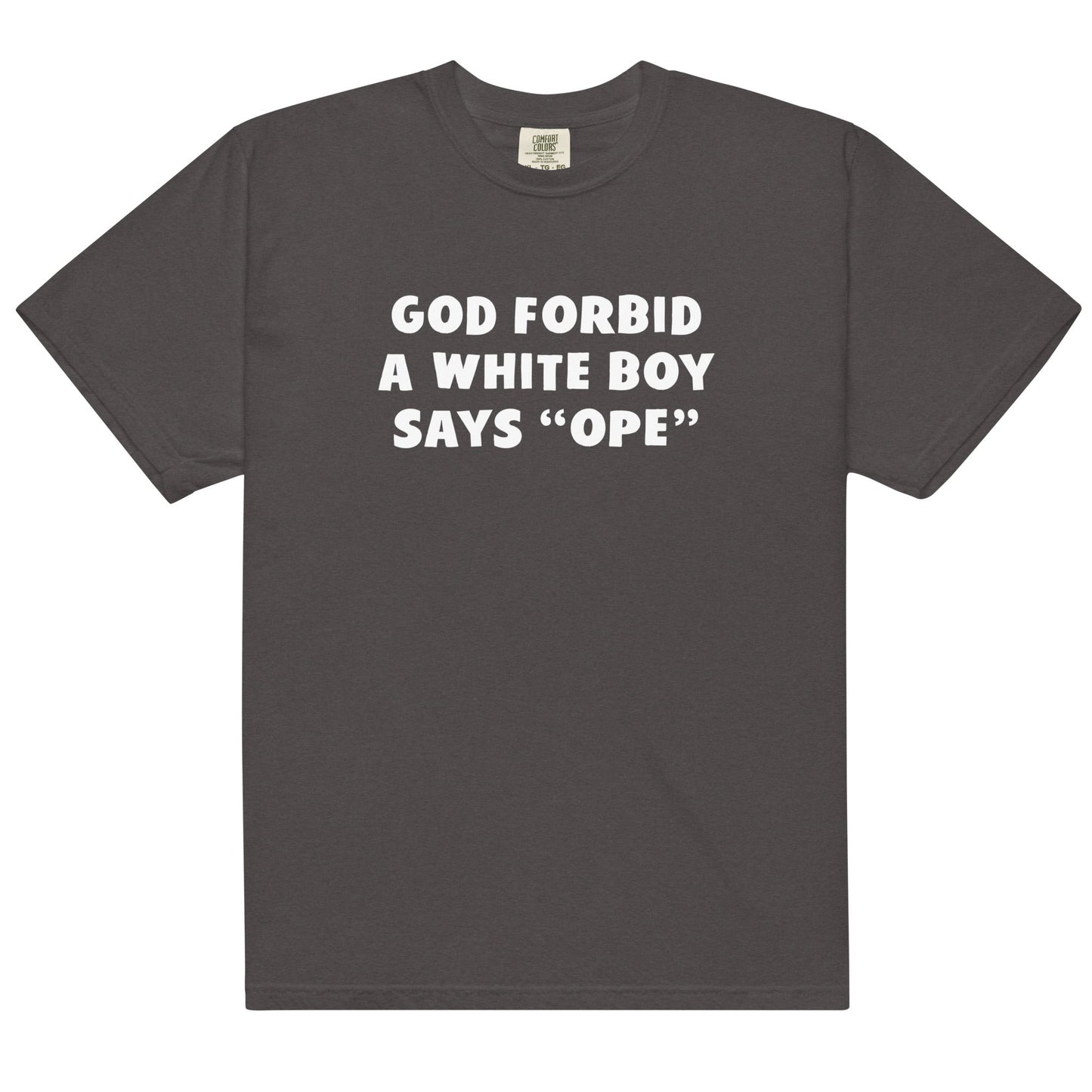 God Forbid a White Boy Says Ope Unisex t-shirt