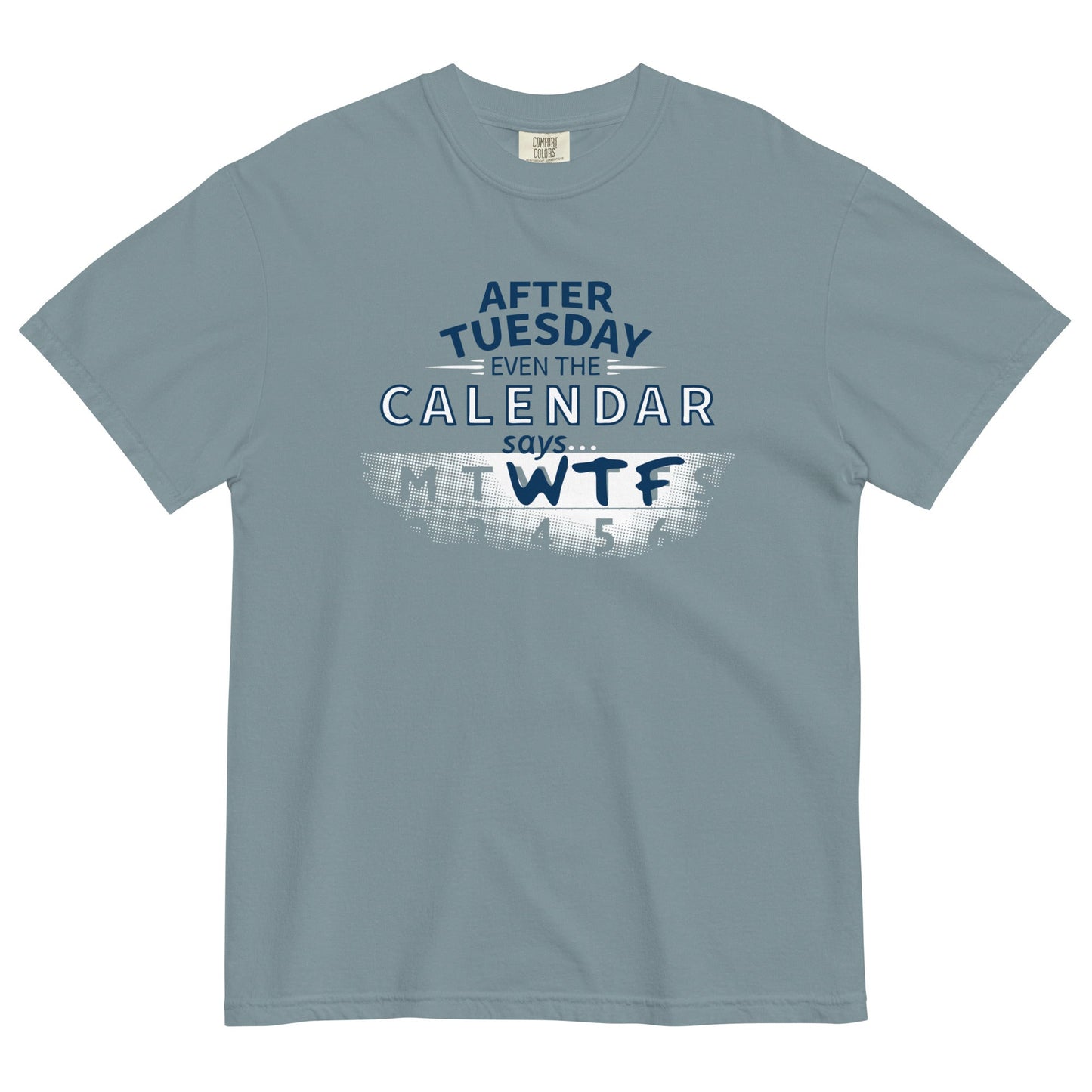 After Tuesday Even The Calendar Says WTF Men's Relaxed Fit Tee