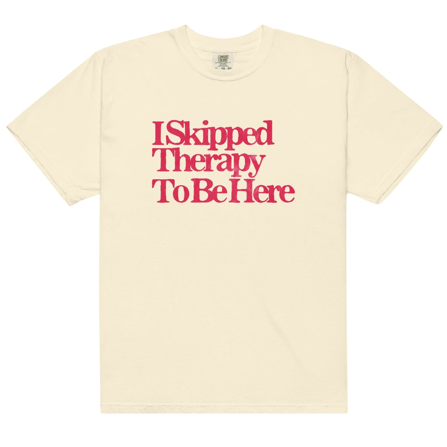 I Skipped Therapy to be Here Unisex t-shirt