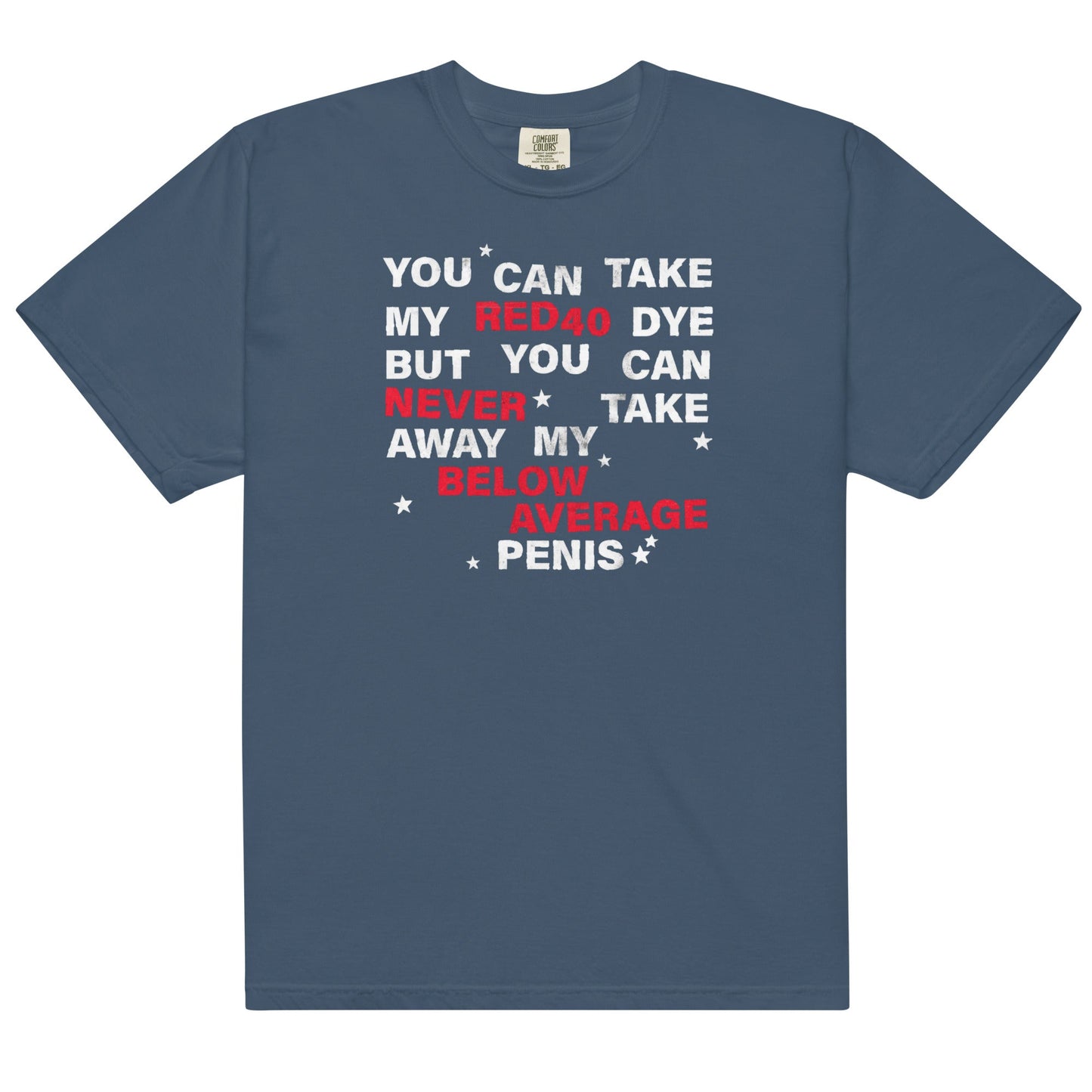 You Can Take My Red 40 Dye Unisex t-shirt