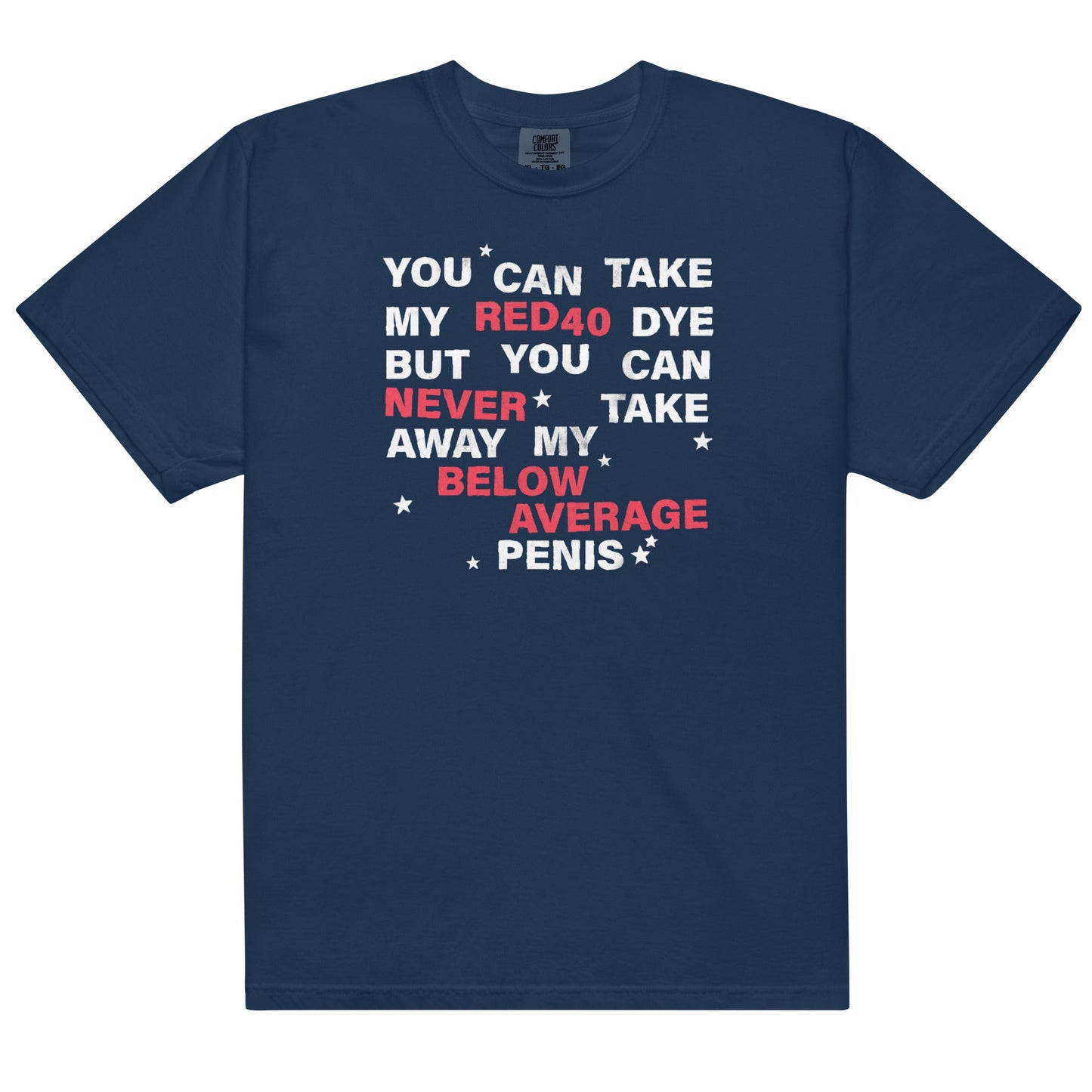 You Can Take My Red 40 Dye Unisex t-shirt