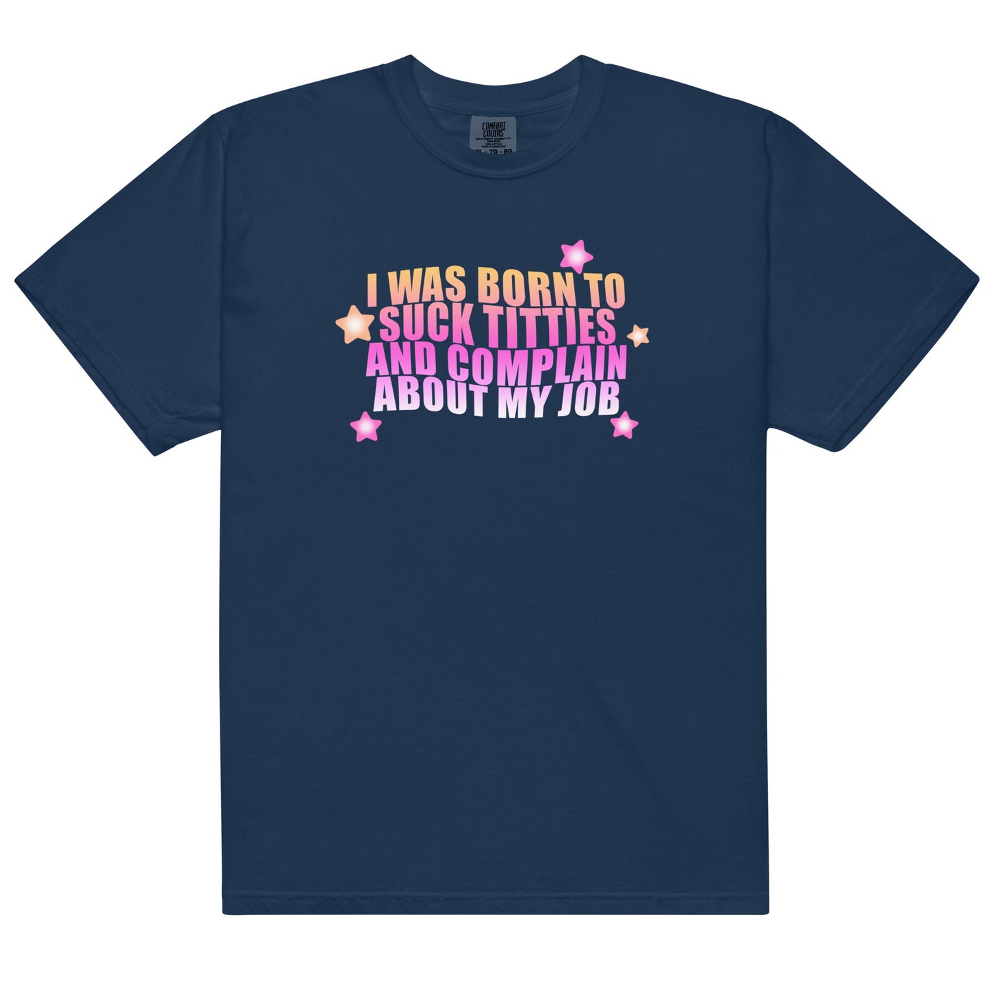Suck Titties And Complain About My Job Unisex t-shirt
