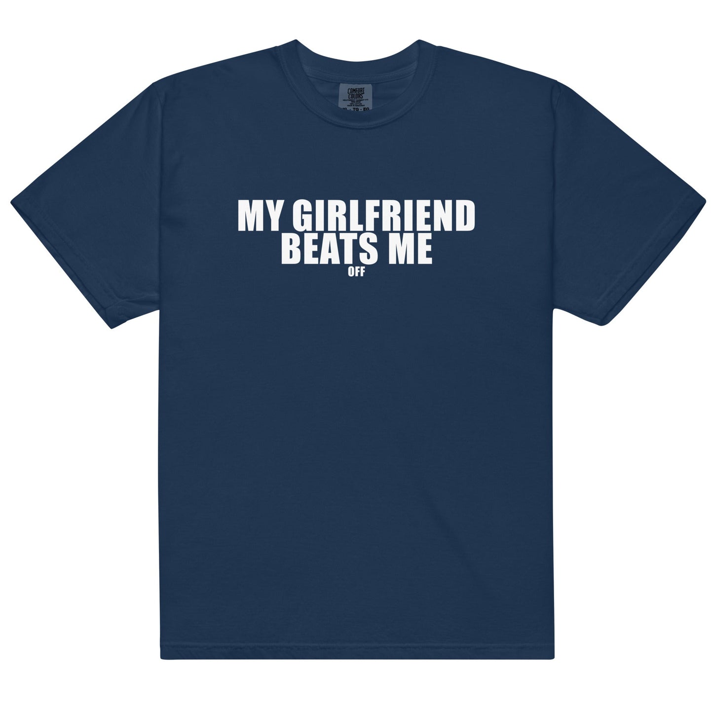 My Girlfriend Beats Me (Off) Unisex t-shirt