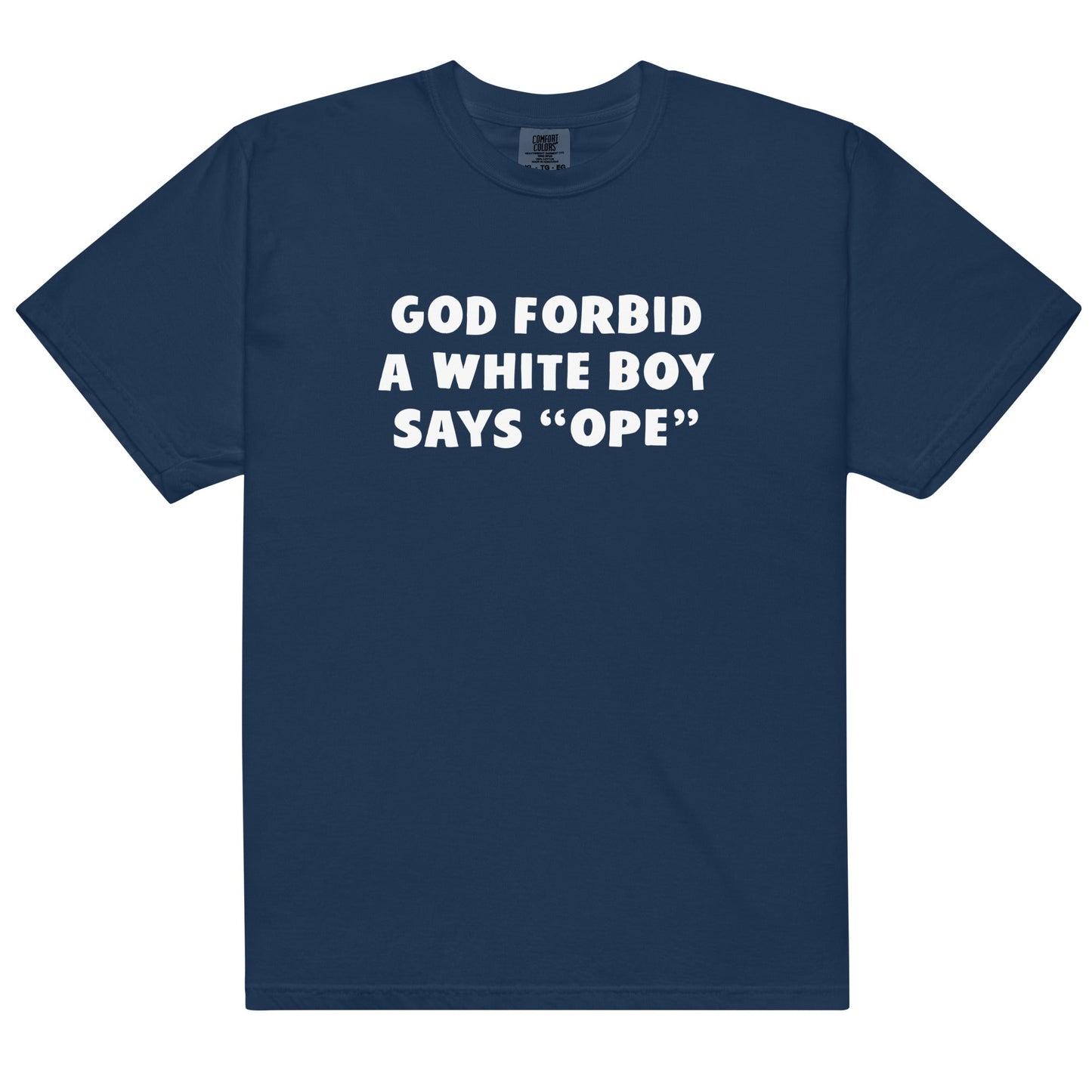 God Forbid a White Boy Says Ope Unisex t-shirt