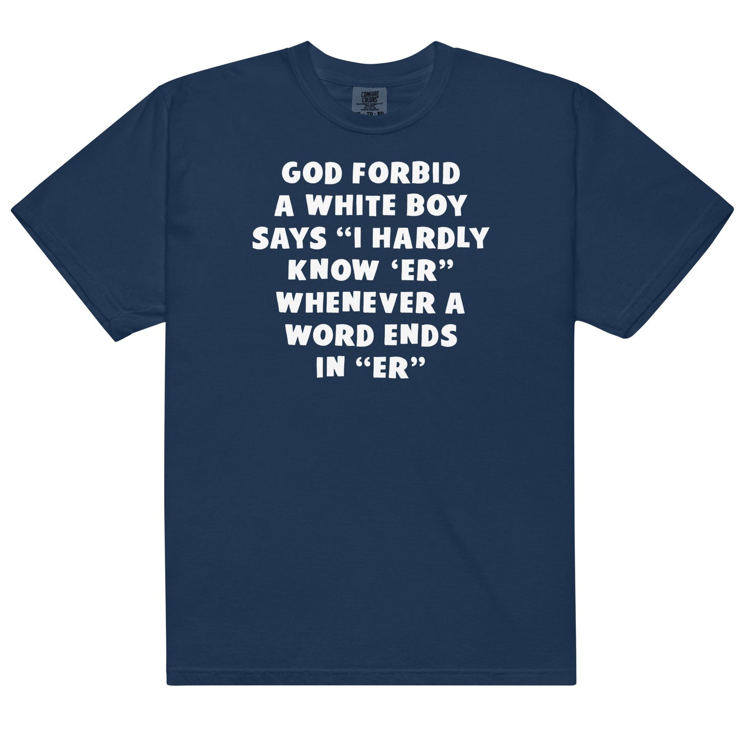 I Hardly Know Her (White Boy) Unisex t-shirt