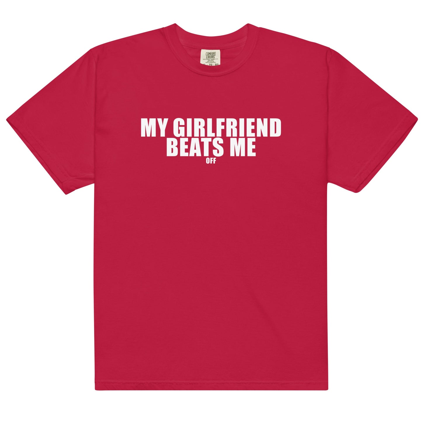 My Girlfriend Beats Me (Off) Unisex t-shirt