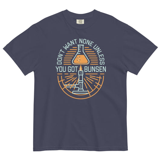 Don't Want None Unless You Got Bunsen Men's Relaxed Fit Tee