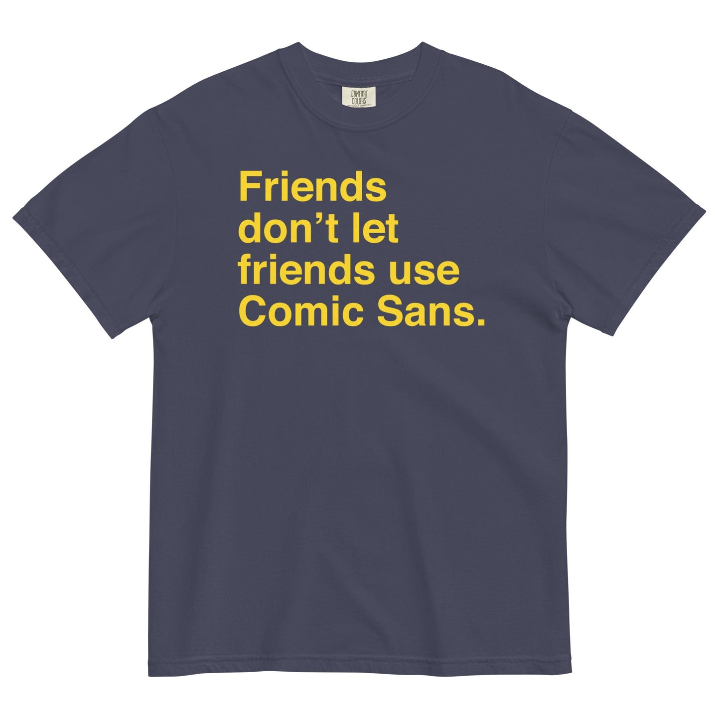 Friends Don't Let Friends Use Comic Sans Men's Relaxed Fit Tee