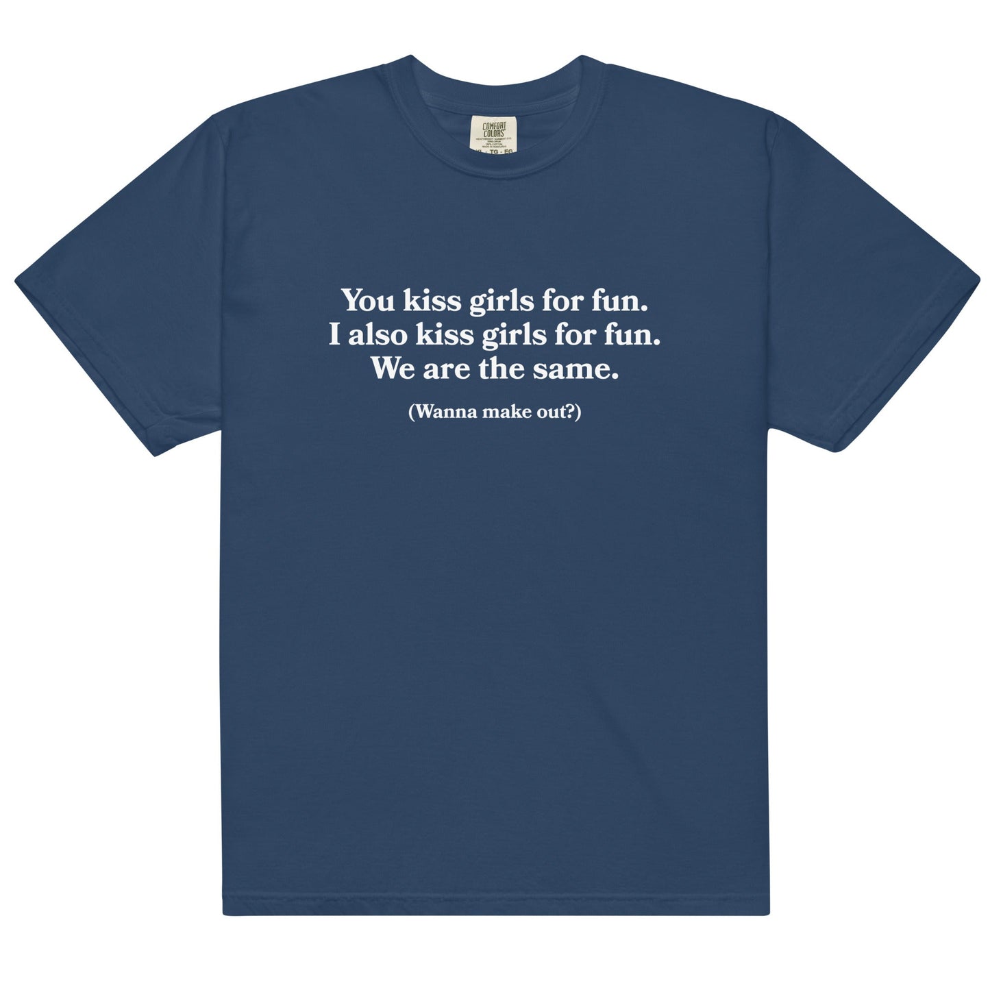 You Kiss Girls For Fun Unisex t-shirt