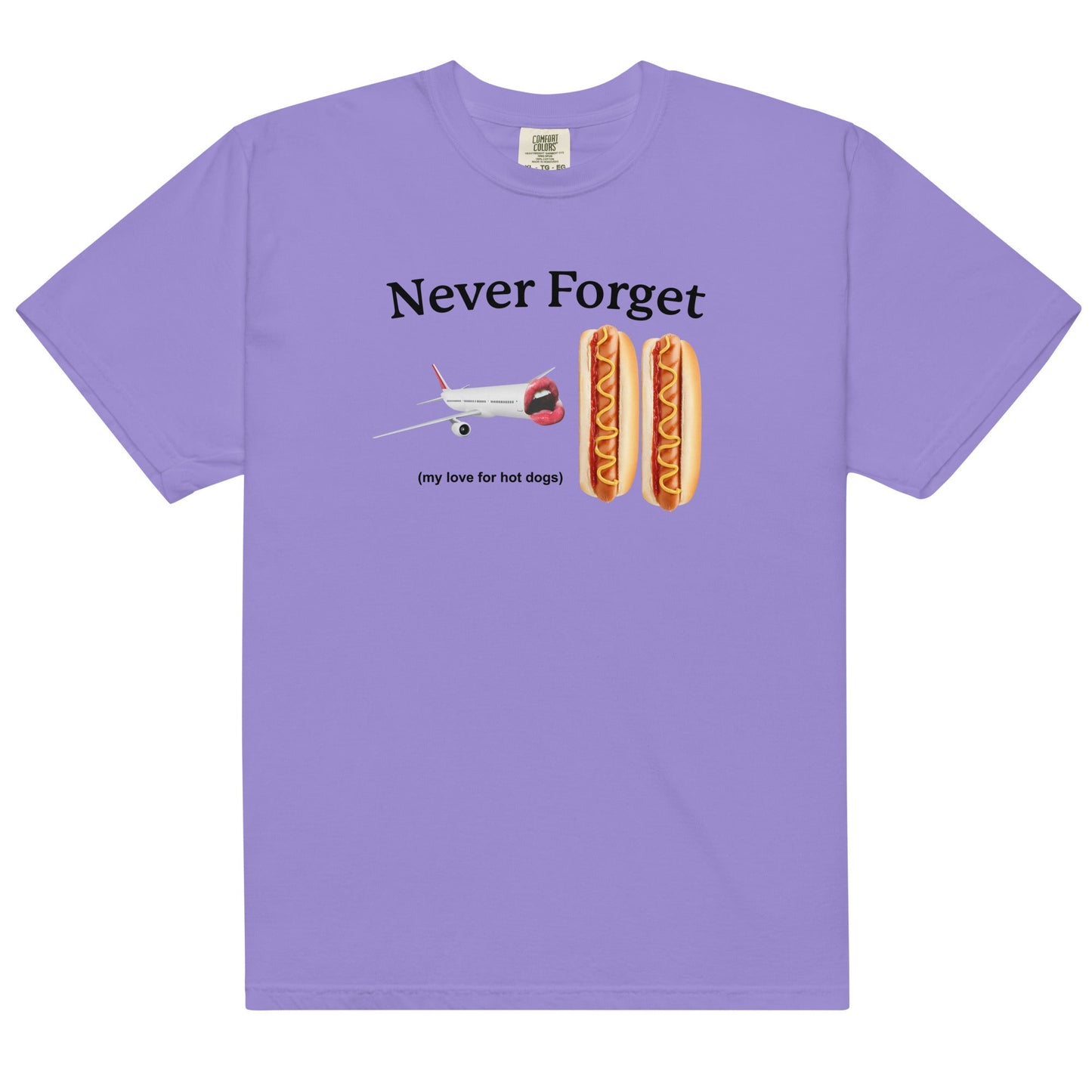 Never Forget My Love For Hot Dogs Unisex t-shirt