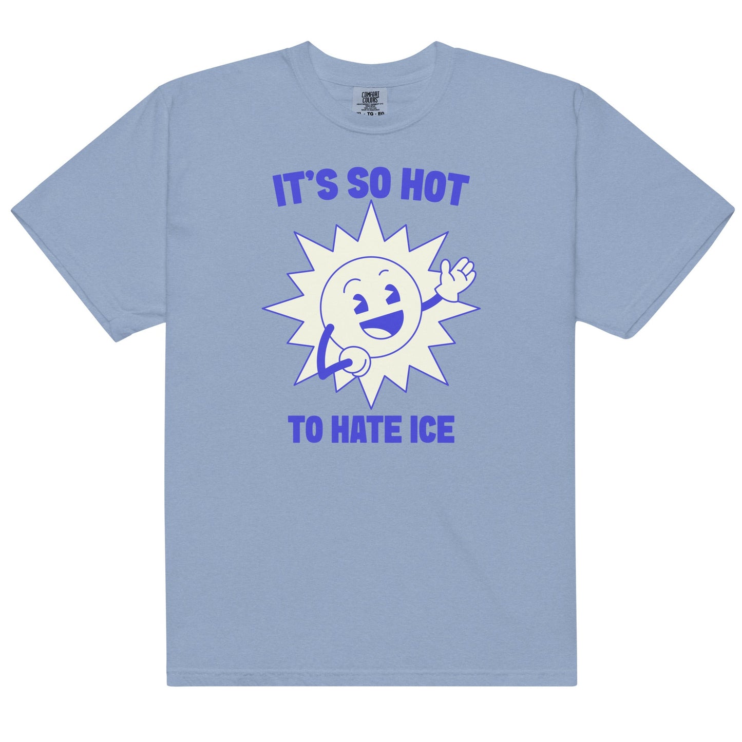 It's So Hot To Hate Ice Unisex t-shirt