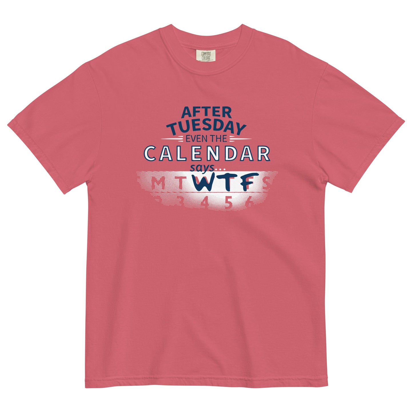 After Tuesday Even The Calendar Says WTF Men's Relaxed Fit Tee