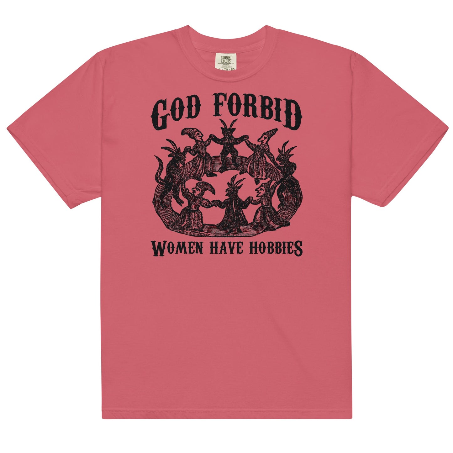 God Forbid Women Have Hobbies Unisex t-shirt