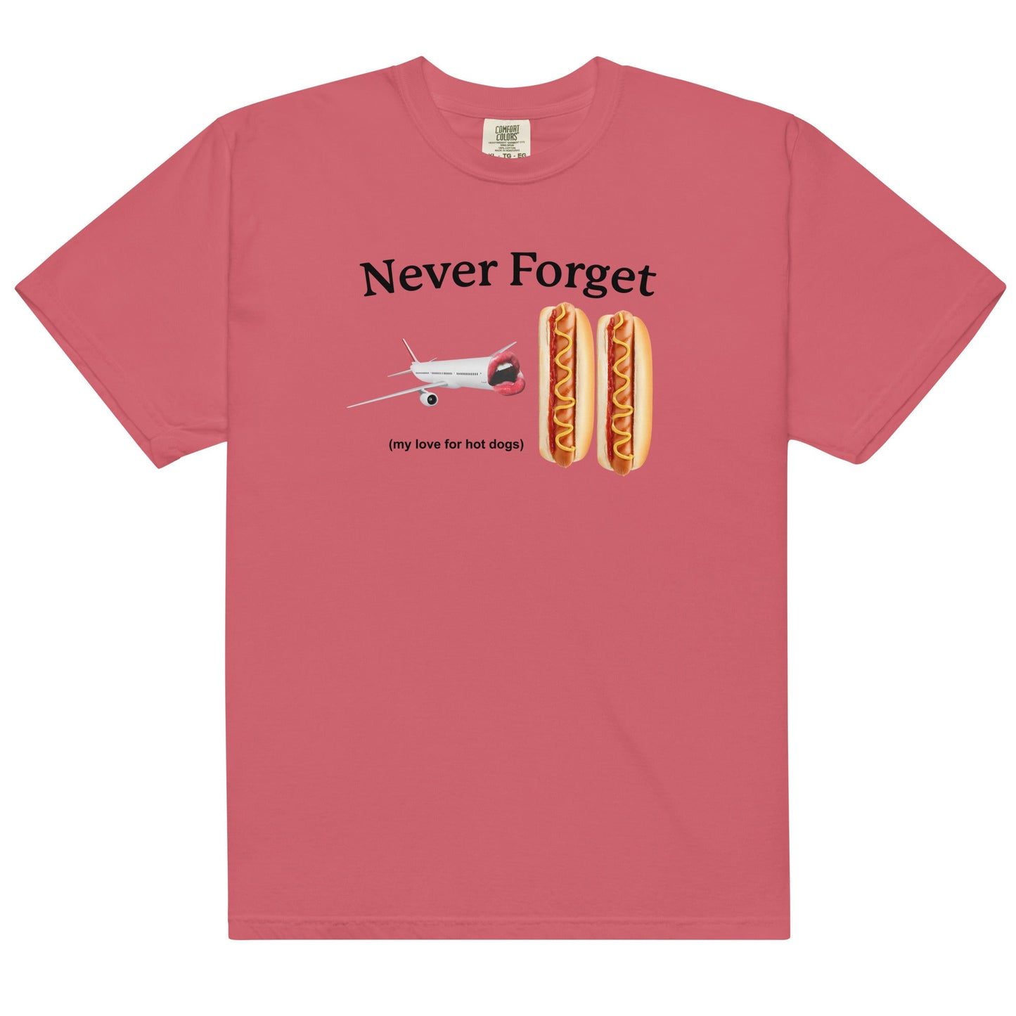 Never Forget My Love For Hot Dogs Unisex t-shirt