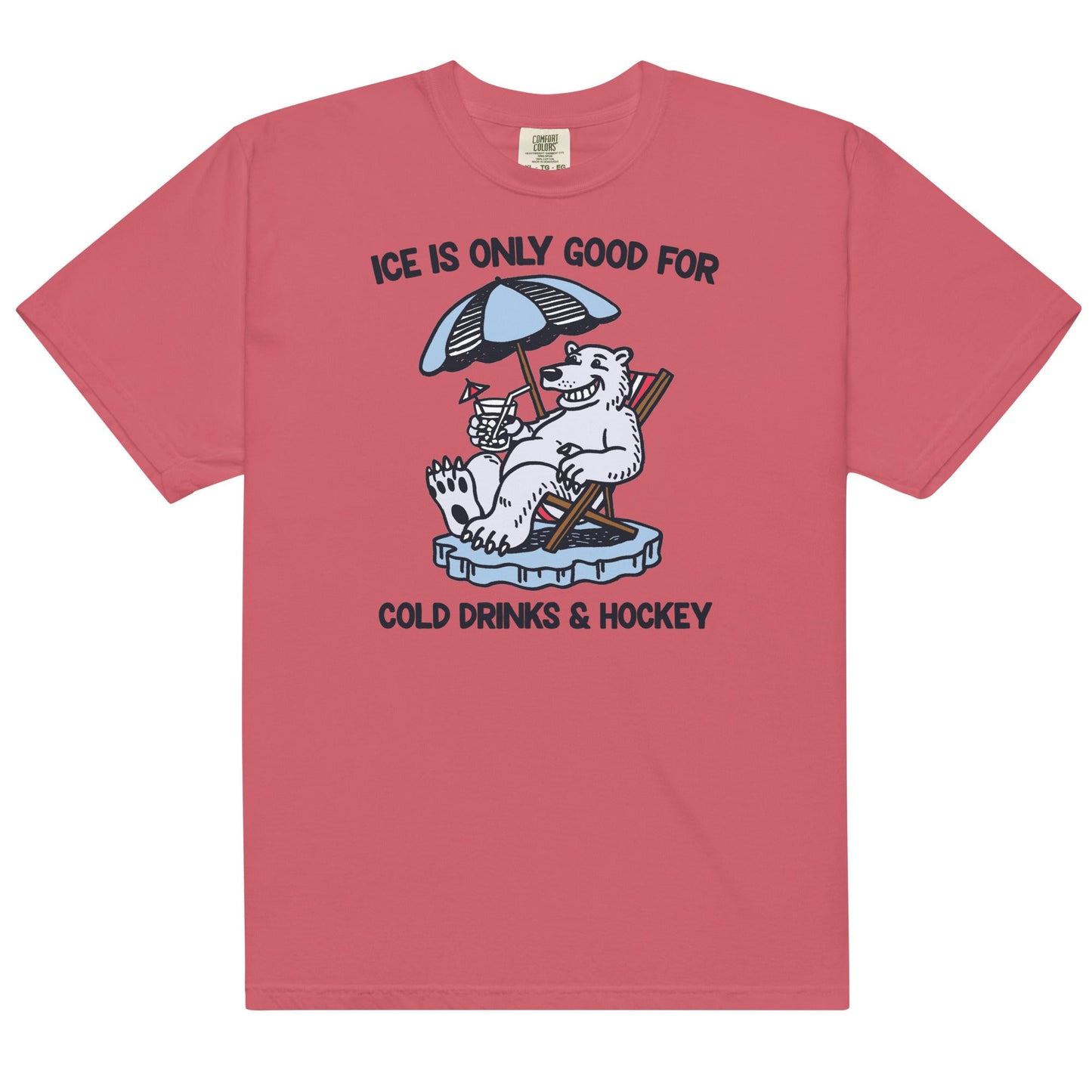 Ice is Only Good For Cold Drinks & Hockey Unisex t-shirt