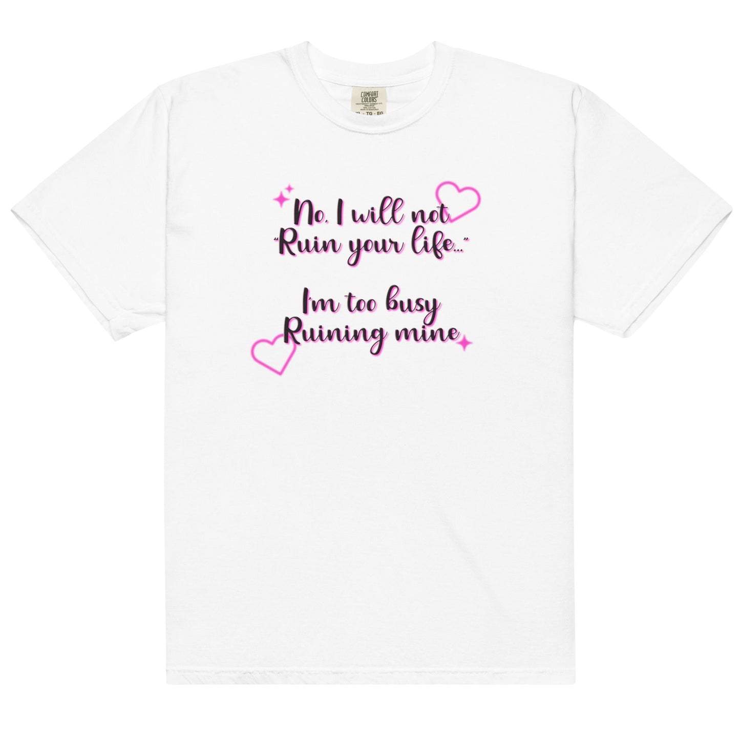 I Will Not Ruin Your Life Unisex t-shirt