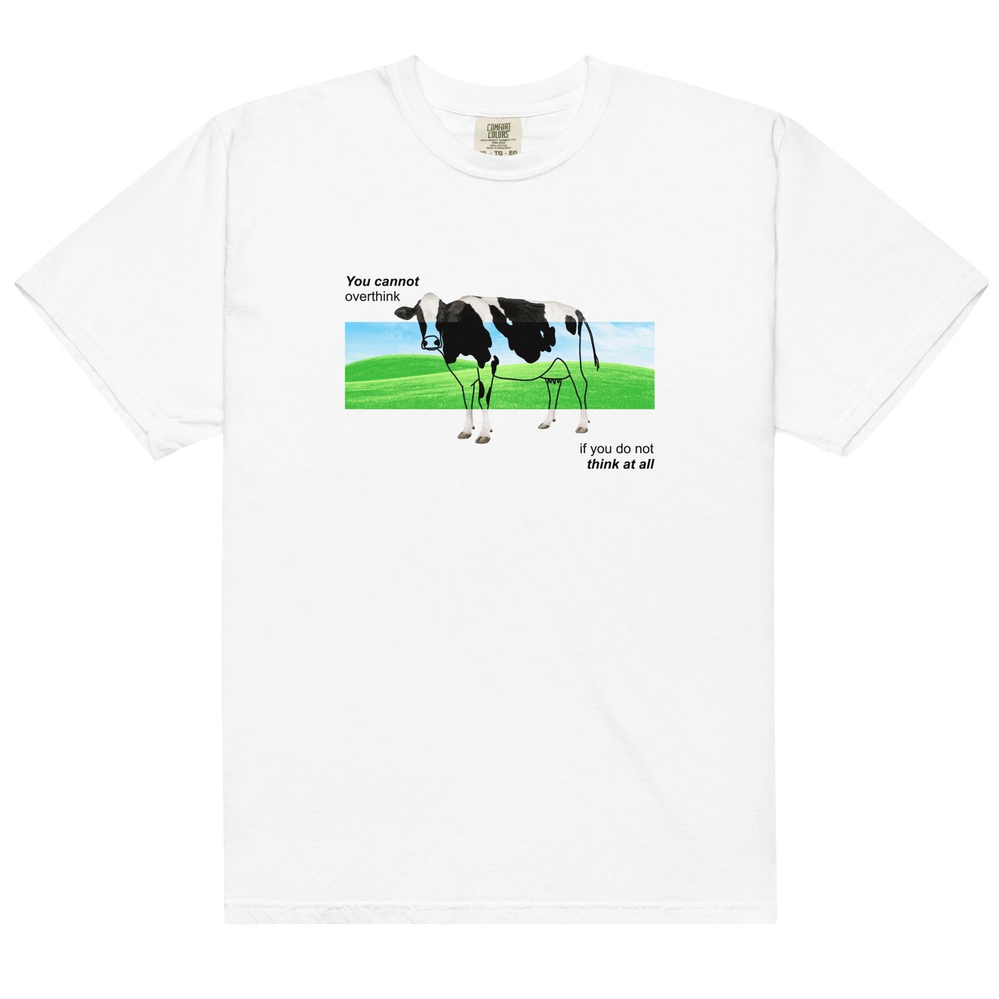 You Cannot Overthink If You Do Not Think Unisex t-shirt