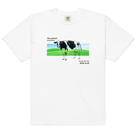 You Cannot Overthink If You Do Not Think Unisex t-shirt