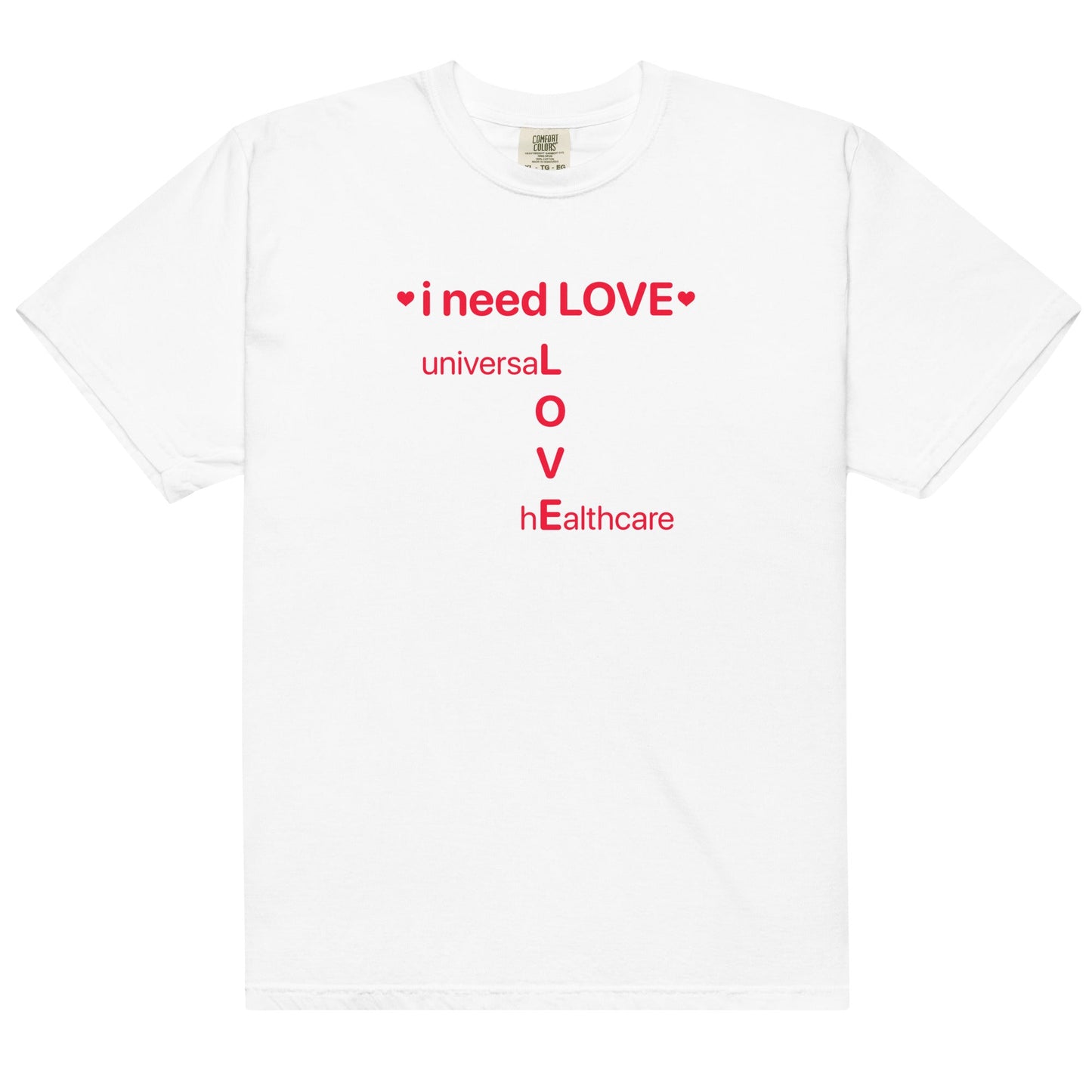 I Need Love (Universal Healthcare) Unisex t-shirt