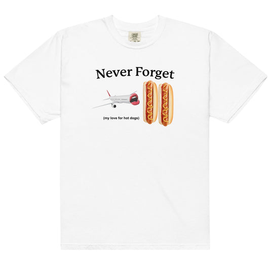 Never Forget My Love For Hot Dogs Unisex t-shirt
