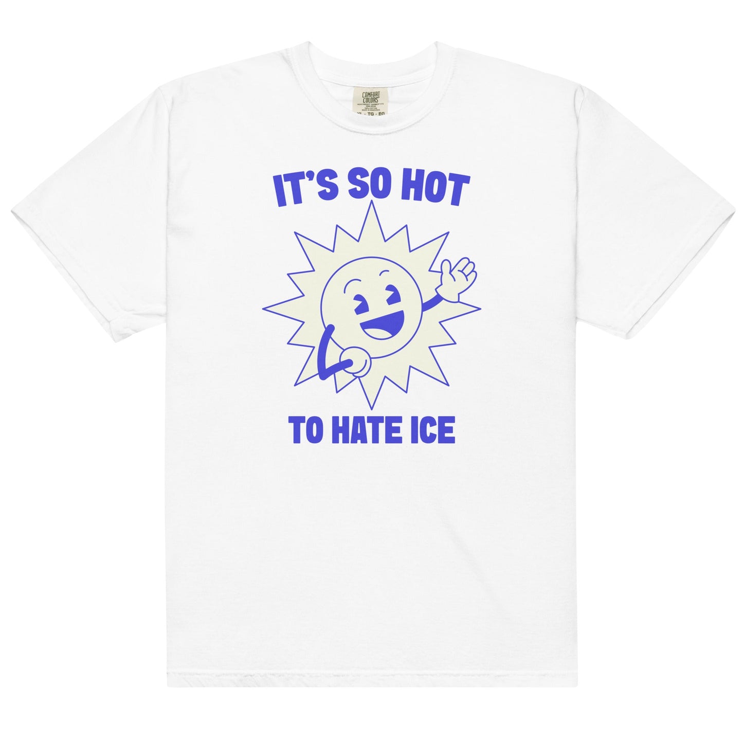It's So Hot To Hate Ice Unisex t-shirt