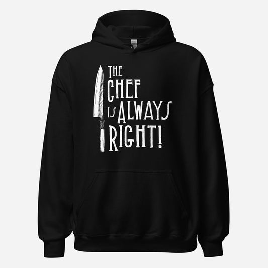 The Chef is Always Right Unisex Hoodie
