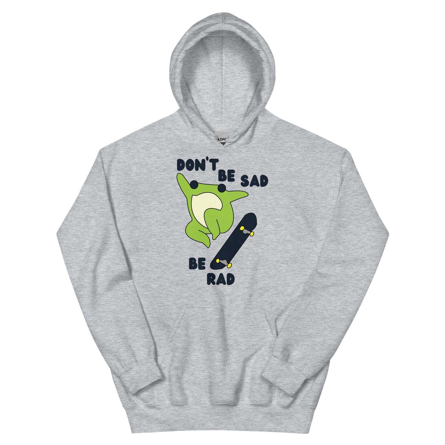 Don't Be Sad Be Rad Unisex Hoodie