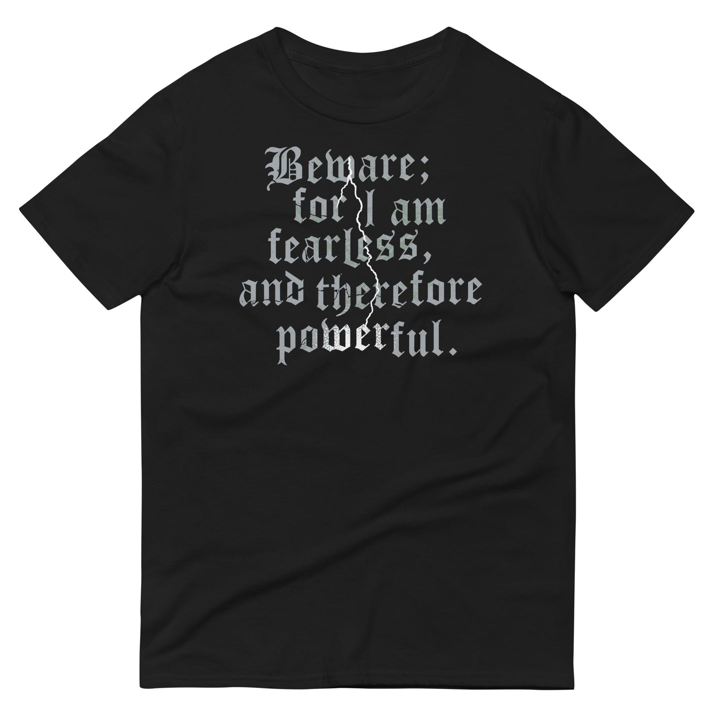 Beware; For I Am Fearless, And Therefore Powerful Men's Signature Tee