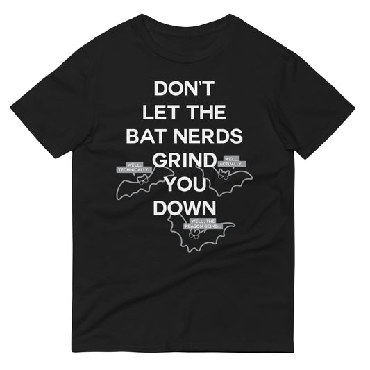 Don't Let The Bat Nerds Grind You Down Men's Signature Tee