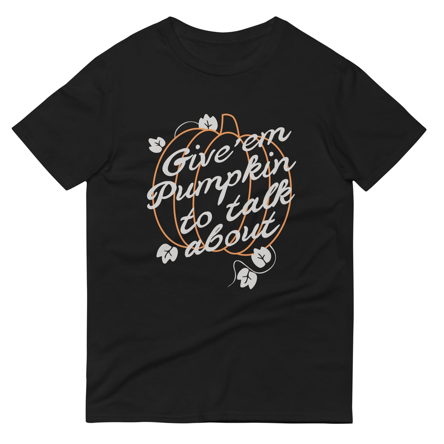 Give 'em Pumpkin To Talk About Men's Signature Tee