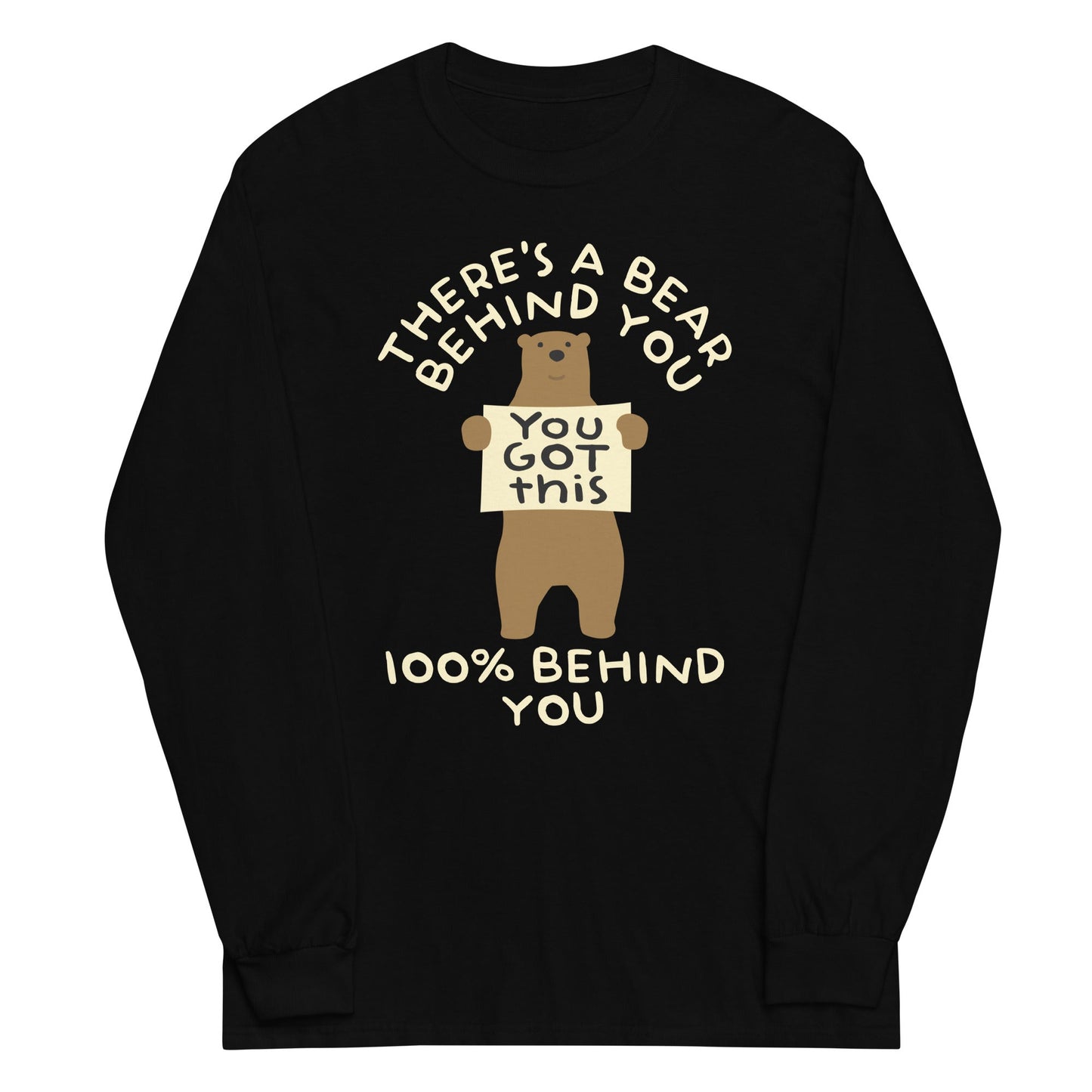 There's A Bear Behind You, 100% Behind You Unisex Long Sleeve Tee