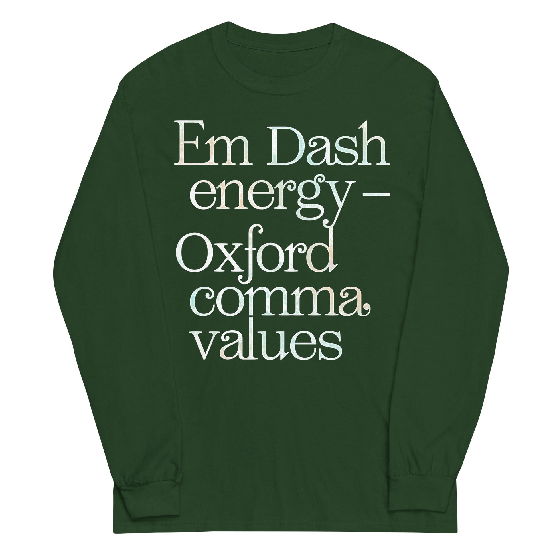 Em Dash Energy Oxford Comma Values Unisex Long Sleeve Tee