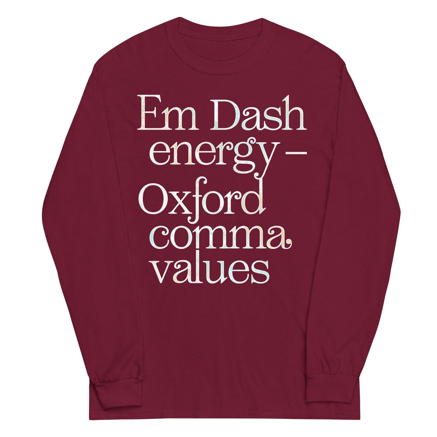Em Dash Energy Oxford Comma Values Unisex Long Sleeve Tee