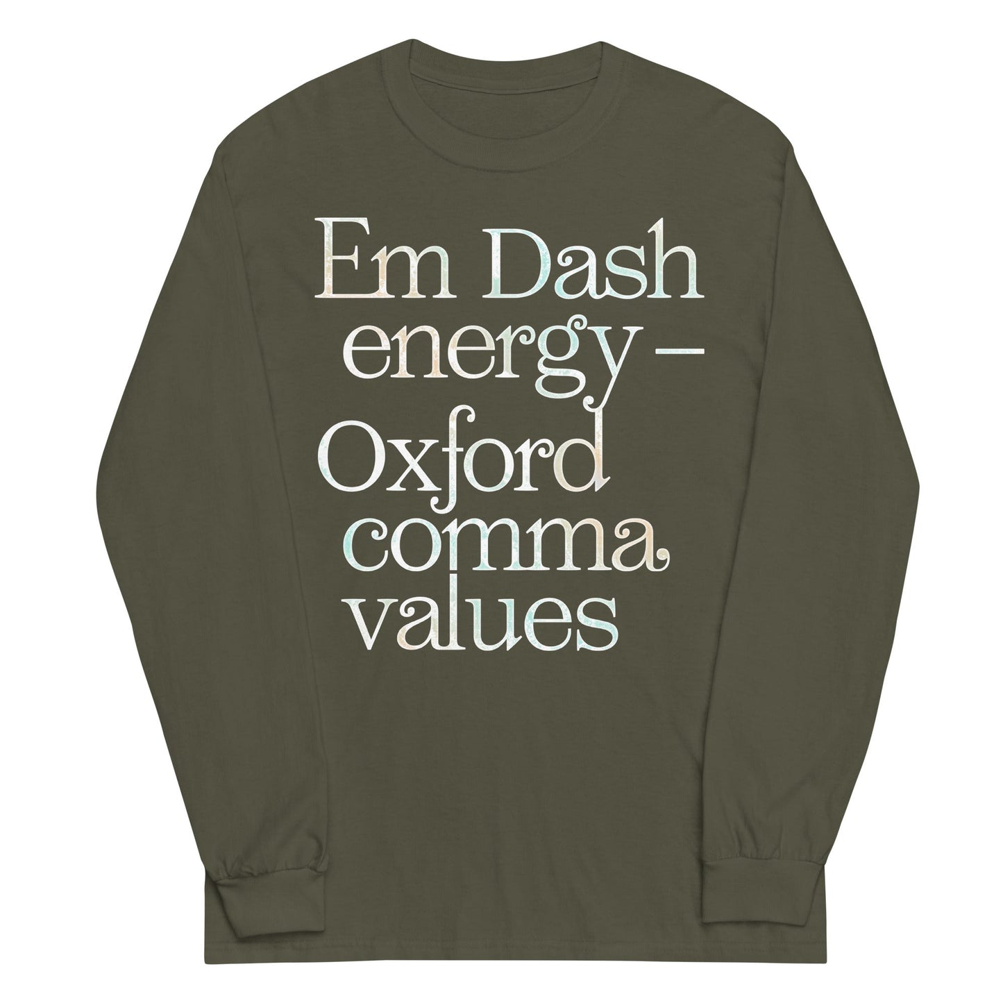 Em Dash Energy Oxford Comma Values Unisex Long Sleeve Tee
