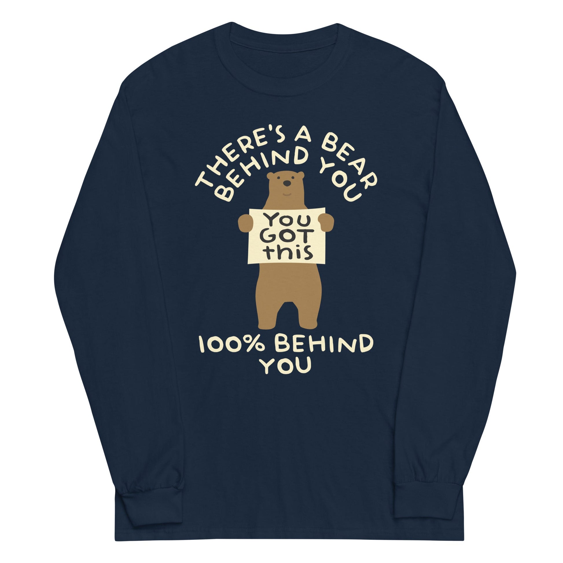 There's A Bear Behind You, 100% Behind You Unisex Long Sleeve Tee