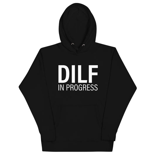 DILF in Progress Unisex Hoodie