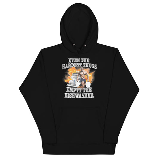 Hardest Thugs Empty the Dishwasher Unisex Hoodie