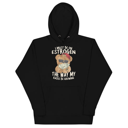 I Must Be on Estrogen Unisex Hoodie