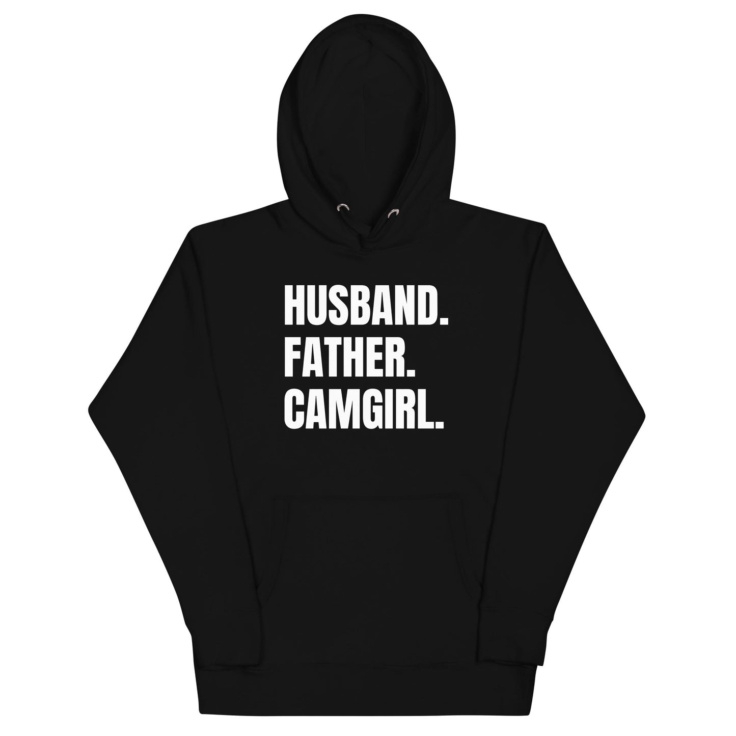Husband. Father. Camgirl. Unisex Hoodie