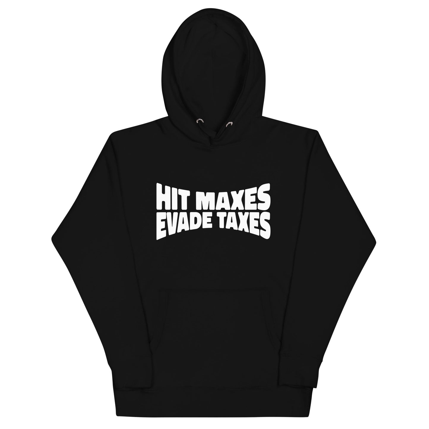 Hit Maxes Evade Taxes Unisex Hoodie