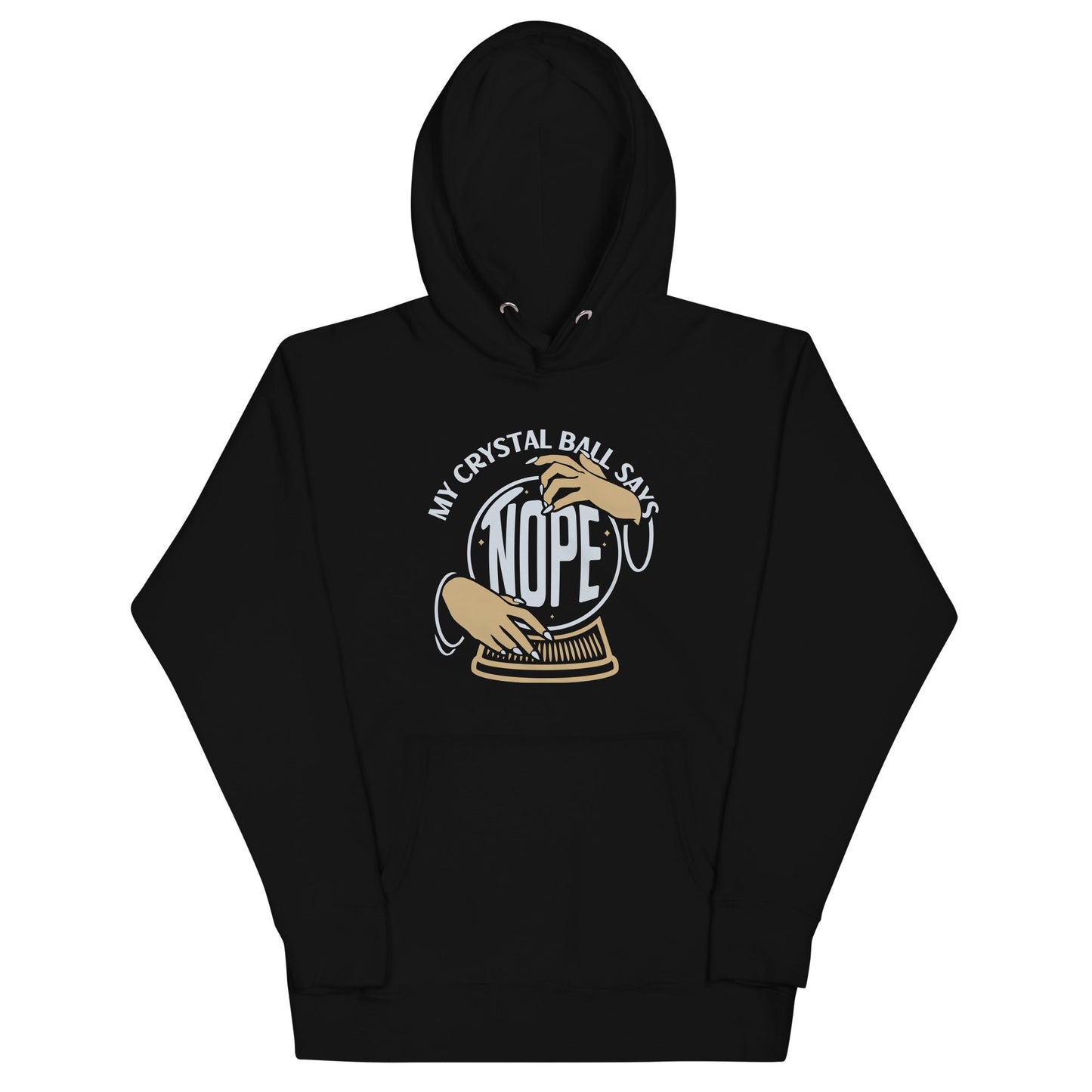 My Crystal Ball Says Nope Unisex Hoodie