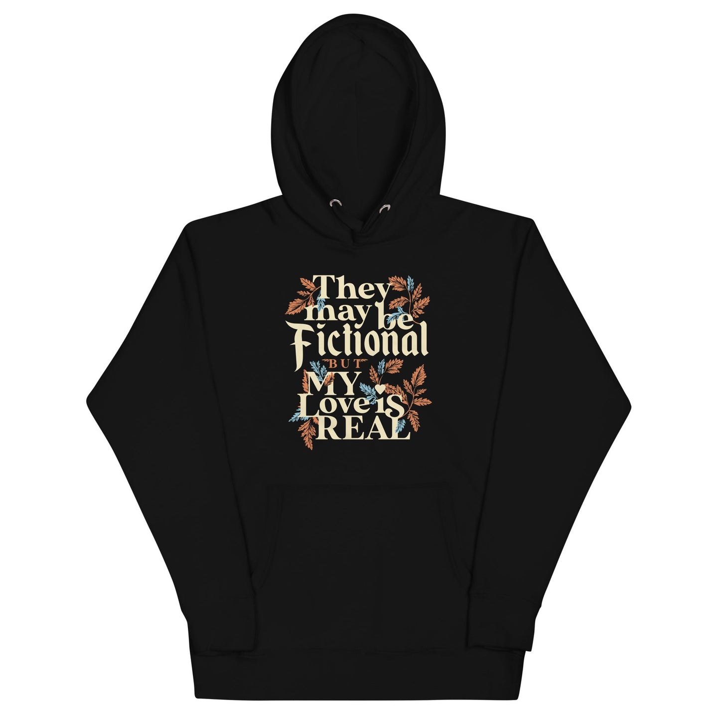 They May Be Fictional But My Love Is Real Unisex Hoodie
