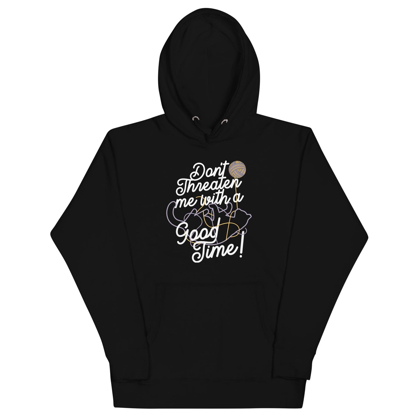 Don't Threaten Me With A Good Time Unisex Hoodie