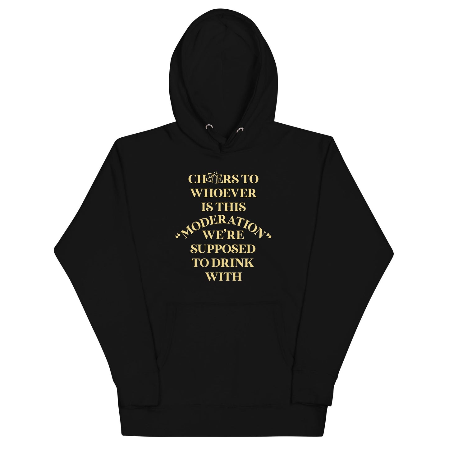 Cheers To Whoever Is This Moderation Unisex Hoodie