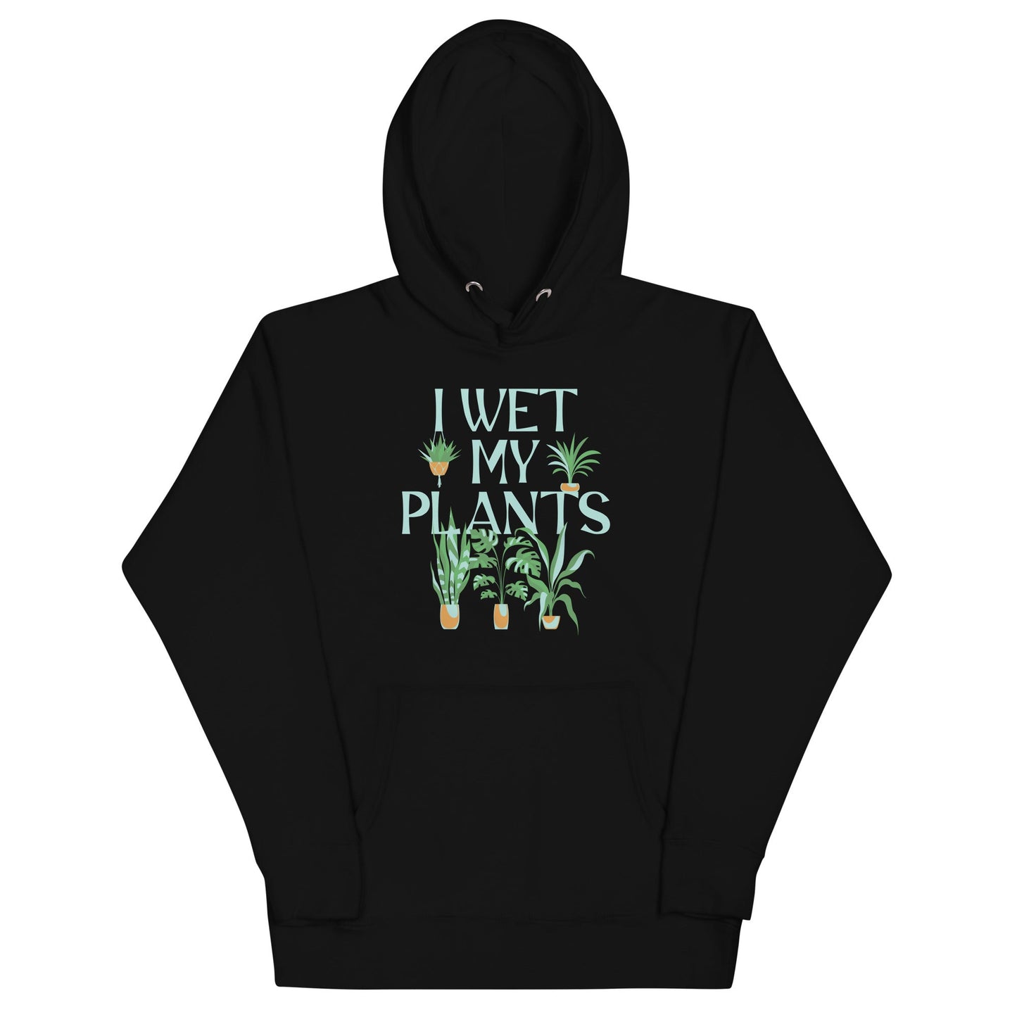 I Wet My Plants Unisex Hoodie