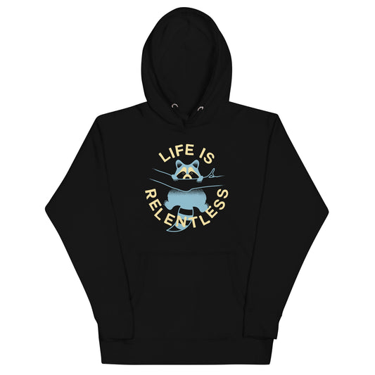 Life Is Relentless Unisex Hoodie