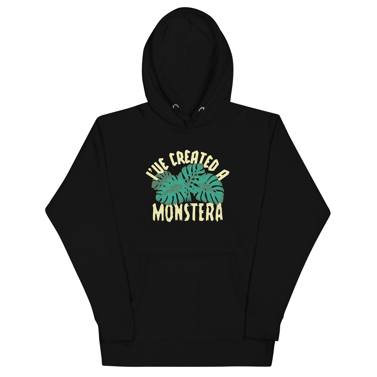I've Created A Monstera Unisex Hoodie