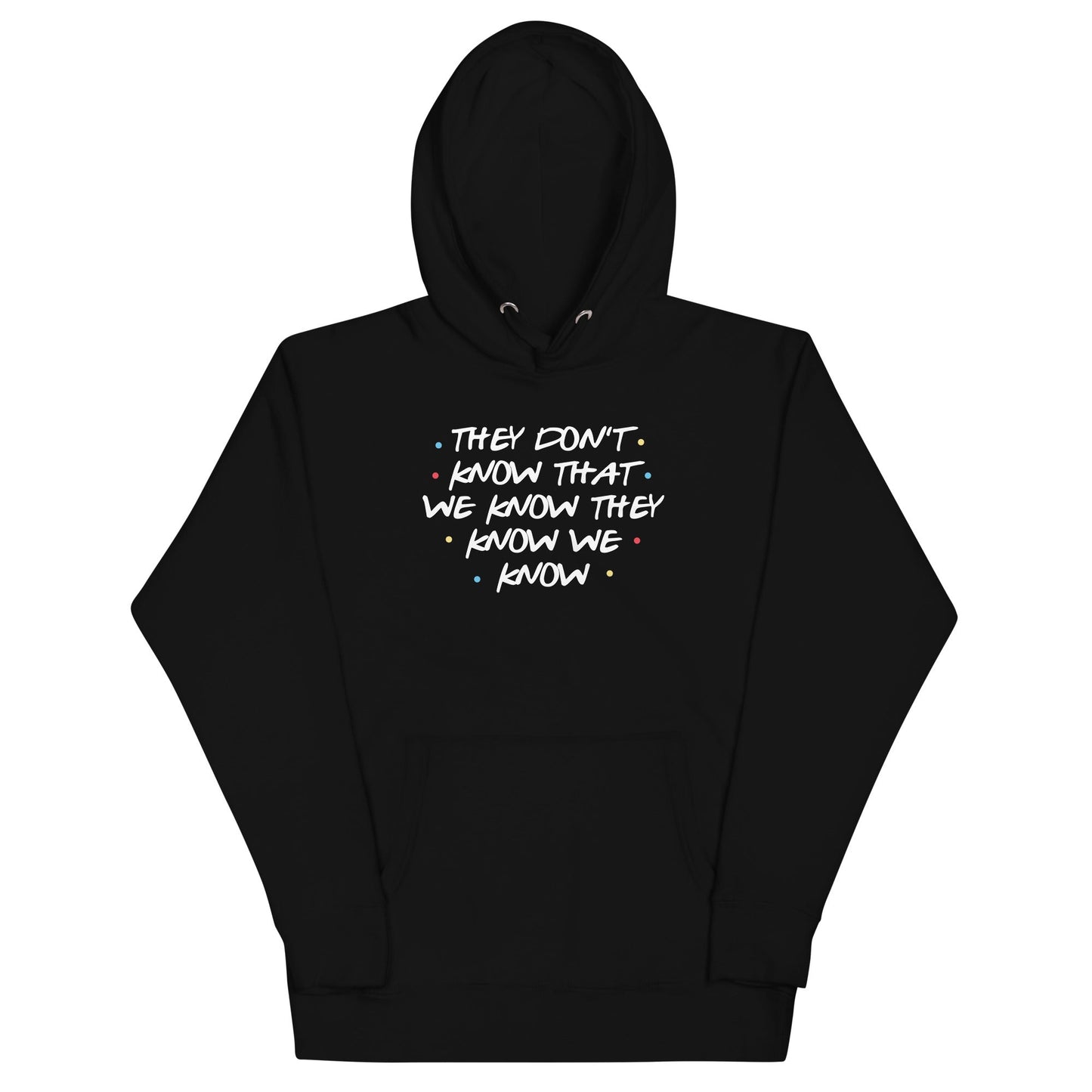 They Don't Know That We Know Unisex Hoodie