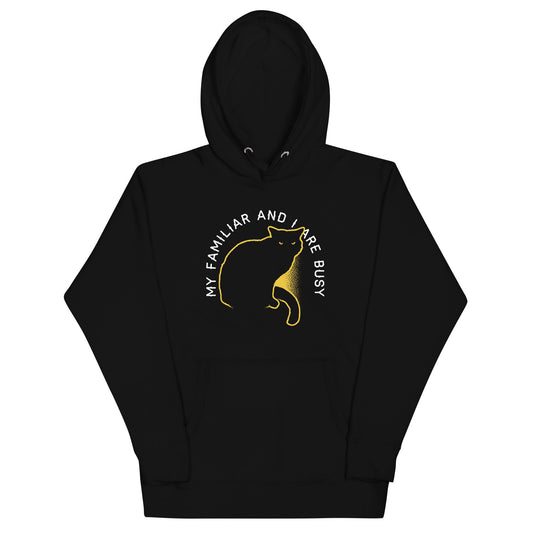 My Familiar And I Are Busy Unisex Hoodie